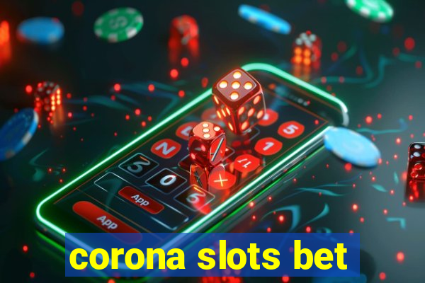 corona slots bet